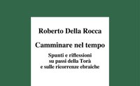 Camminare nel tempo. Spunti e riflessioni su passi della Torà e sulle ricorrenze ebraiche