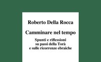 Camminare nel tempo. Spunti e riflessioni su passi della Torà e sulle ricorrenze ebraiche