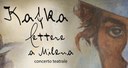 KAFKA: LETTERE A MILENA. Concerto teatrale